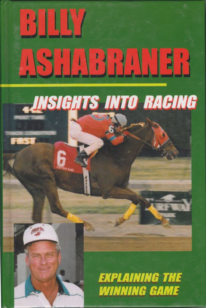 Item #5125 Insights Into Racing: Explaining The Winning Game. Billy Ashabraner.