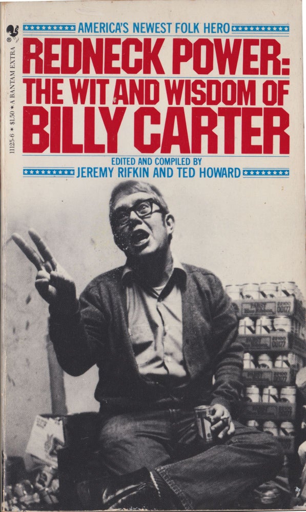 Item #5205 Redneck Power: The Wit And Wisdom Of Billy Carter. Jeremy Rifkin, Ted Howard.