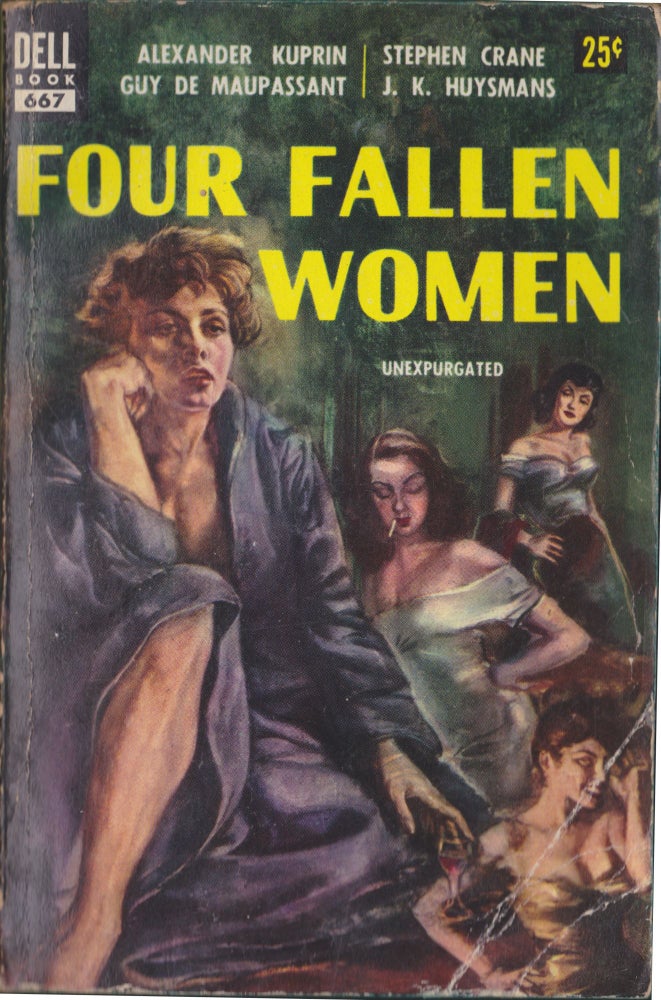 Item #5239 Four Fallen Women. Alexander Kuprin, Stephen Crane, Guy De Maupassant, J. K. Huysmans.