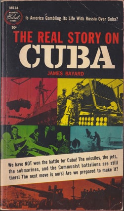 Item #5303 The Real Story On Cuba. James Bayard