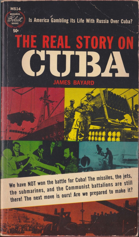 Item #5303 The Real Story On Cuba. James Bayard.