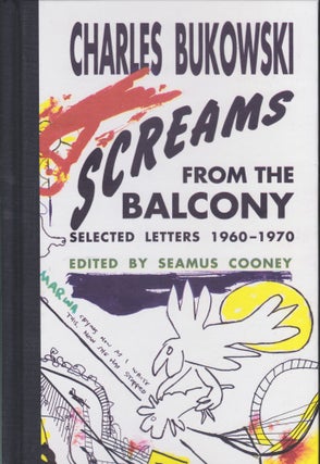 Item #5509 Screams From The Balcony: Selected Letters 1960-1970. Charles Bukowski