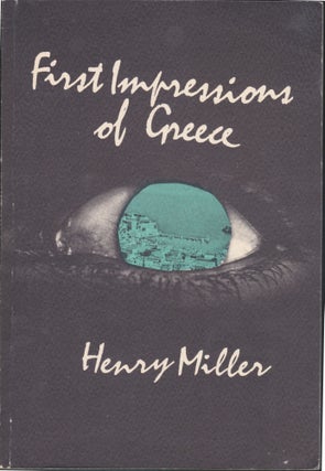 Item #5524 First Impressions Of Greece. Henry Miller