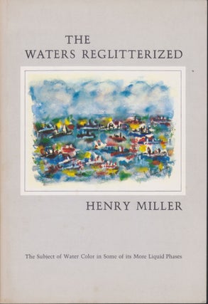 Item #5526 The Waters Reglitterized. Henry Miller