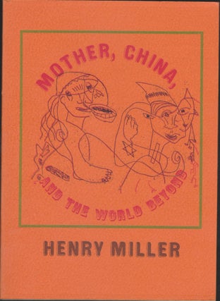 Item #5527 Mother, China, And The World Beyond. Henry Miller