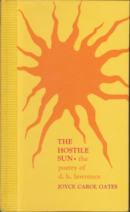 Item #5530 The Hostile Sun: The Poetry Of D. H. Lawrence. Joyce Carol Oates