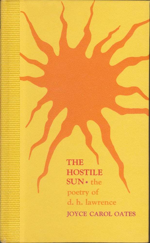 Item #5530 The Hostile Sun: The Poetry Of D. H. Lawrence. Joyce Carol Oates.