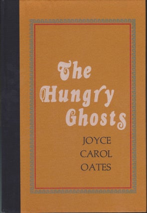 Item #5531 The Hungry Ghosts: Seven Allusive Comedies. Joyce Carol Oates