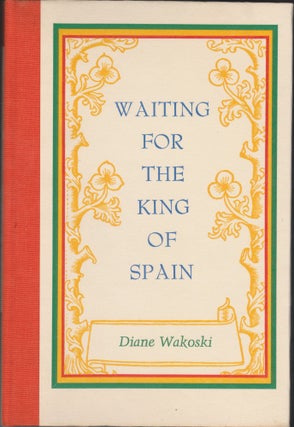 Item #5535 Waiting For The King Of Spain. Diane Wakoski