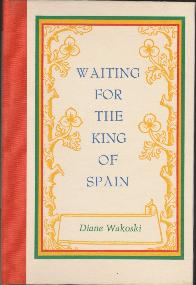 Item #5535 Waiting For The King Of Spain. Diane Wakoski.