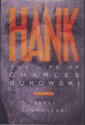 Item #5539 Hank: The Life Of Charles Bukowski. Neeli Cherkovski