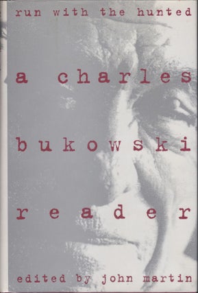 Item #5540 Run With The Hunted: A Charles Bukowski Reader. Charles Bukowski