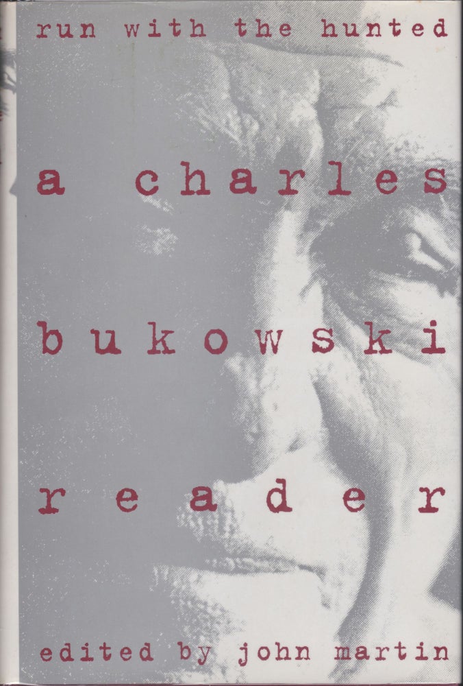 Item #5540 Run With The Hunted: A Charles Bukowski Reader. Charles Bukowski.