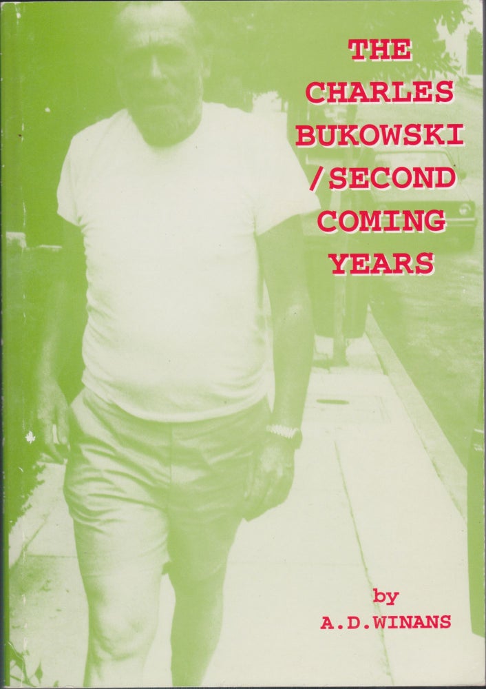 Item #5541 The Charles Bukowski: Second Coming Years. A. D. Winans.