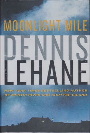 Item #5582 Moonlight Mile. Dennis Lehane