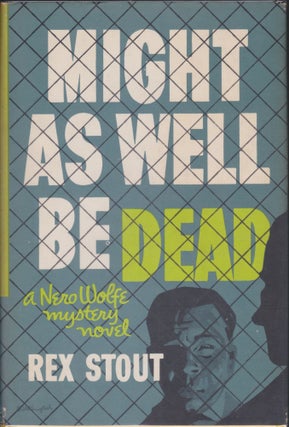 Item #5596 Might As Well Be Dead. Rex Stout